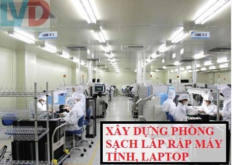 Xây dựng nhà máy,phòng sạch sản xuất lắp ráp máy tính, laptop