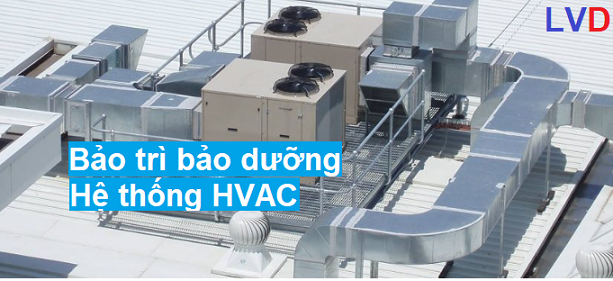 Bảo trì bảo dưỡng hệ thống HVAC: Tại sao nên bảo trì bảo dưỡng?