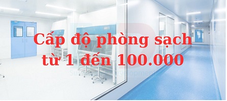 Phòng sạch tiêu chuẩn class 1, 10, 100, 10000, 100000| Cách phân biệt các loại phòng sạch
